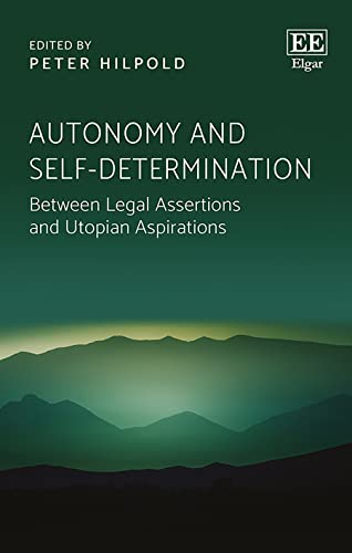 Autonomy and Self-determination: Between Legal Assertions and Utopian Aspirations