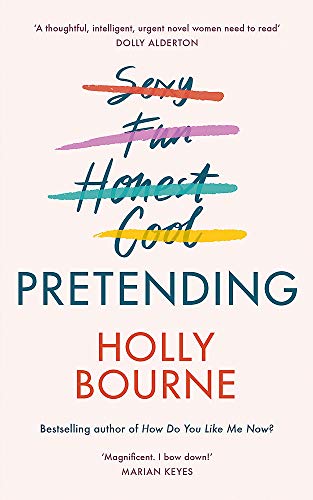 Pretending: The brilliant new adult novel from Holly Bourne. Why be yourself when you can be perfect?