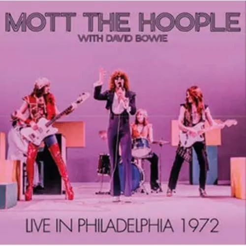 Mott The Hoople With David Bowie - Live In Philadelphia 1972 [CD]