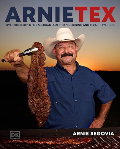 ArnieTex: Over 100 Recipes for Mexican-American Cooking and Texas-Style BBQ [ハードカバー] [2025] Segovia, Arnie