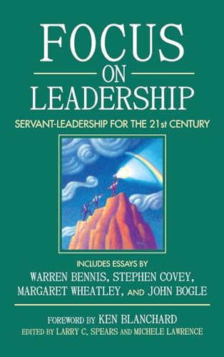 Focus on Leadership: Servant-leadership for the Twenty-first Century