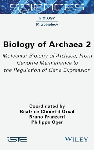 Biology of Archaea, Volume 2 : Molecular Biology of Archaea, From Genome Maintenance to the Regulation of Gene Expression