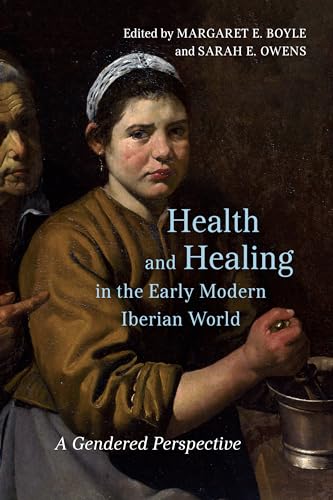 Health and Healing in the Early Modern Iberian World : A Gendered Perspective