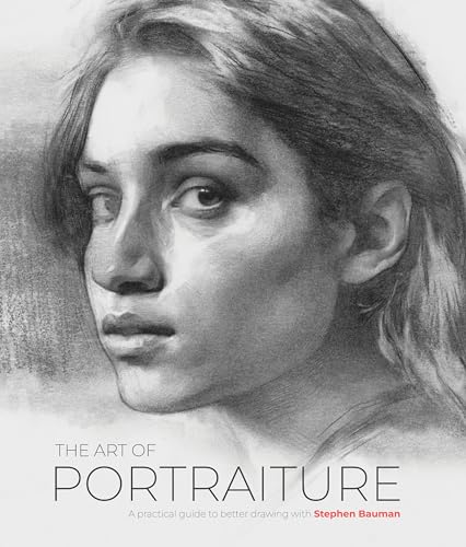 The Art of Portraiture : A practical guide to better drawing with Stephen Bauman
