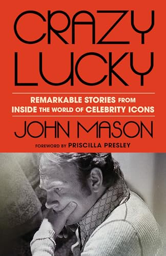Crazy Lucky : Remarkable Stories from Inside the World of Celebrity Icons