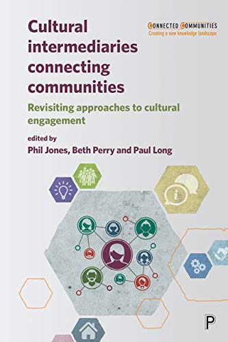 Cultural Intermediaries Connecting Communities: Revisiting Approaches to Cultural Engagement (Connected Communities)
