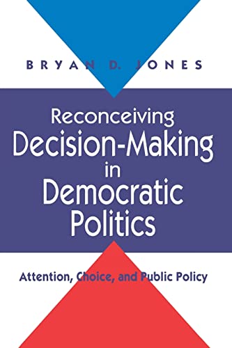 Reconceiving Decision-making in Democratic Politics: Attention