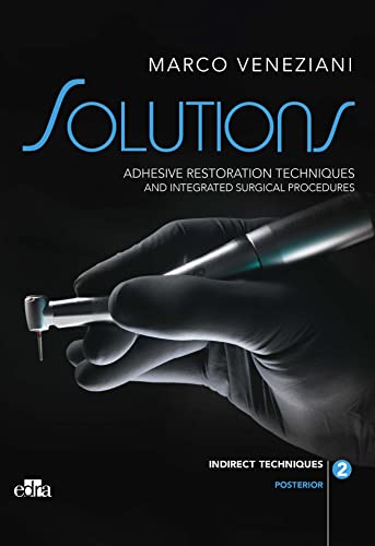 SOLUTIONS - Adhesive restoration techniques restorative and integrated surgical procedures