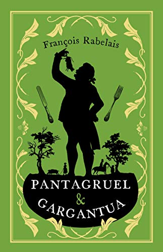 Pantagruel and Gargantua (Alma Classics Evergreens)