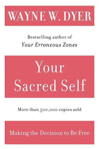 Your Sacred Self: Making the Decision to Be Free