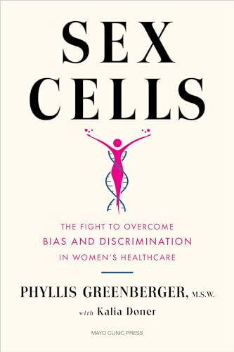 Sex Cells : The Fight to Overcome Bias and Discrimination in Women's Healthcare