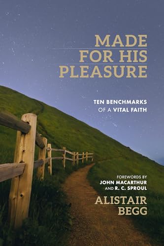 Made For His Pleasure: Ten Benchmarks of a Vital Faith