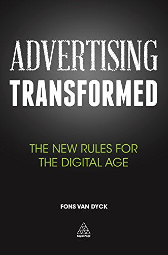 Advertising Transformed : The New Rules for the Digital Age