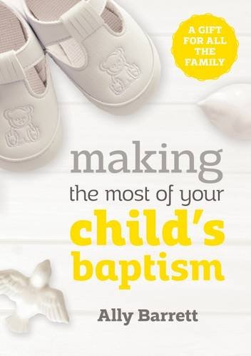 Making the most of your child's baptism: Making the most of your child's baptism: A gift for all the family NE