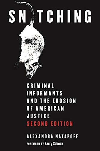 Snitching: Criminal Informants and the Erosion of American Justice