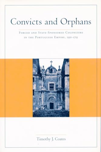 Convicts and Orphans: Forced and State-Sponsored Colonizers in the Portuguese Empire