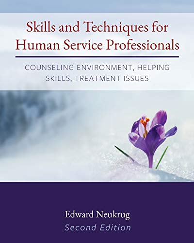 Skills and Techniques for Human Service Professionals : Counseling Environment, Helping Skills, Treatment Issues