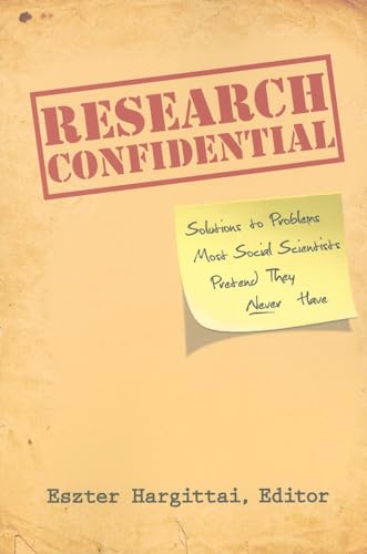 Research Confidential : Solutions to Problems Most Social Scientists Pretend They Never Have