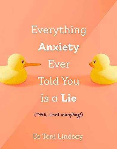 Everything Anxiety Ever Told You Is a Lie : *Well, almost everything!