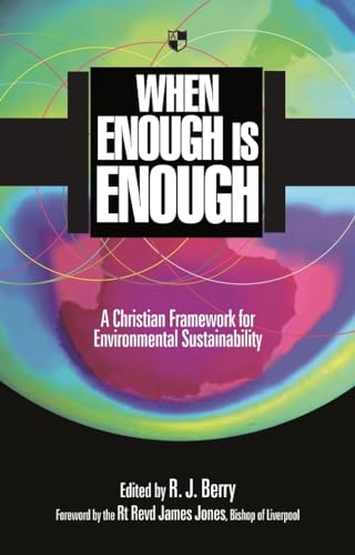 When Enough is Enough : A Christian Framework For Environmental Sustainability