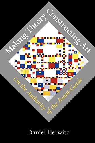 Making Theory/constructing Art: On the Authority of the Avant-garde