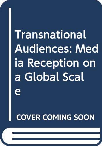 Transnational Audiences: Media Reception on a Global Scale
