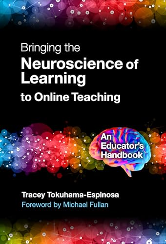 Bringing the Neuroscience of Learning to Online Teaching : An Educator's Handbook