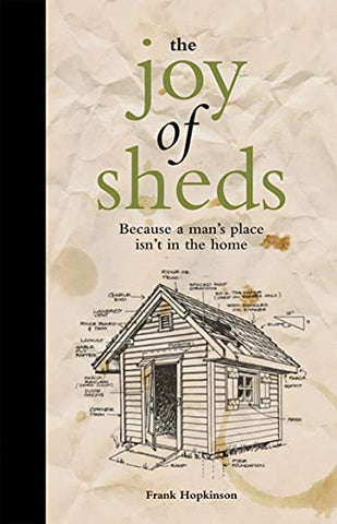 The Joy of Sheds: Because a man's place isn't in the home