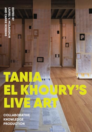 Tania El Khoury's Live Art : Collaborative Knowledge Production