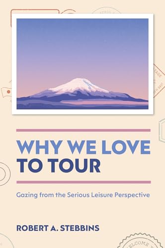 Why We Love to Tour : Gazing from the Serious Leisure Perspective