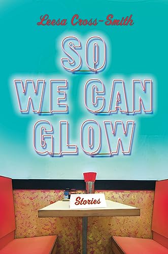 So We Can Glow : Stories