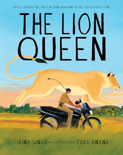 The Lion Queen : Rasila Vadher, the First Woman Guardian of the Last Asiatic Lions