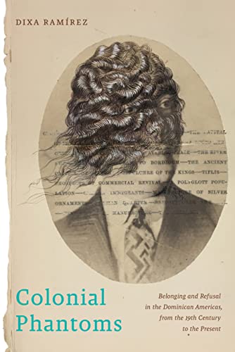 Colonial Phantoms: Belonging and Refusal in the Dominican Americas