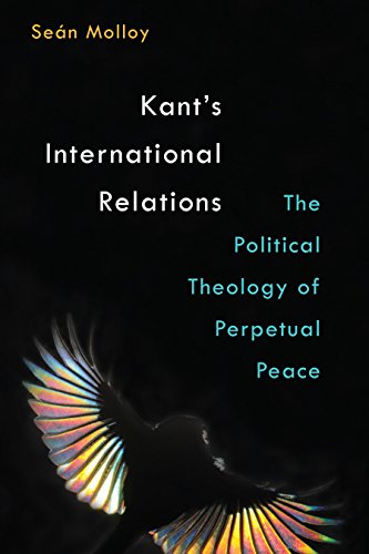 Kant's International Relations : The Political Theology of Perpetual Peace