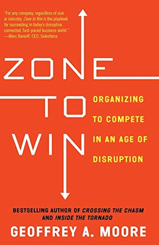 Zone to Win: Organizing to Compete in an Age of Disruption