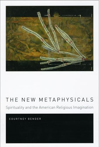 The New Metaphysicals: Spirituality and the American Religious Imagination