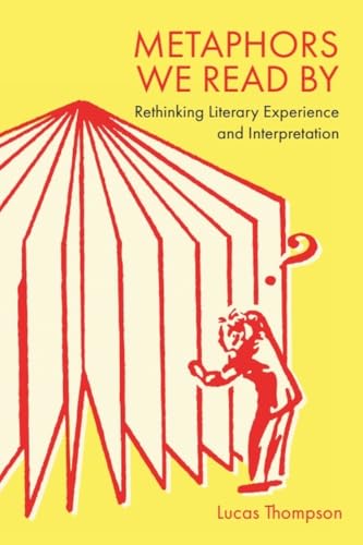 Metaphors We Read By : Rethinking Literary Experience and Interpretation