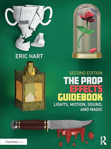 The Prop Effects Guidebook : Lights, Motion, Sound, and Magic