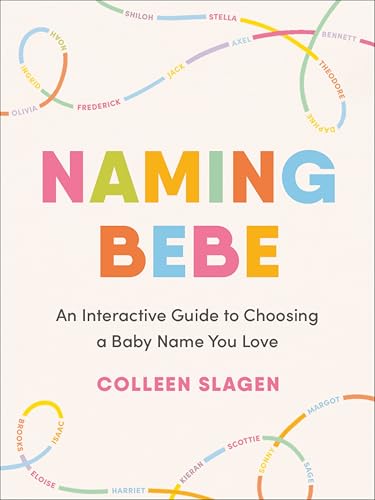 Naming Bebe : An Interactive Guide to Choosing a Baby Name You Love
