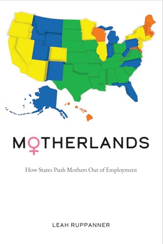 Motherlands : How States Push Mothers Out of Employment