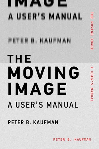 The Moving Image : A User's Manual