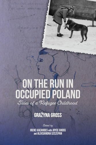 On the Run in Occupied Poland : Tales of a Refugee Childhood