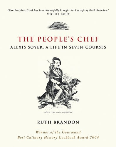 The Peoples Chef: Alexis Soyer