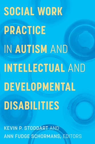 Social Work Practice in Autism and Intellectual and Developmental Disabilities