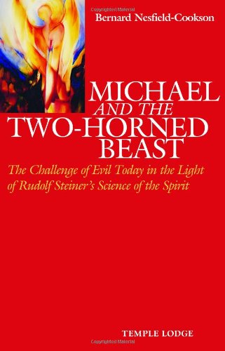 Michael and the Two-Horned Beast: The Challenge of Evil Today in the Light of Rudolf Steiner's Science of the Spirit