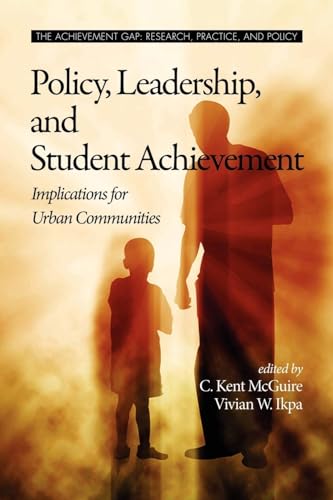 Policy, Leadership, and Student Achievement : Implications for Urban Communities