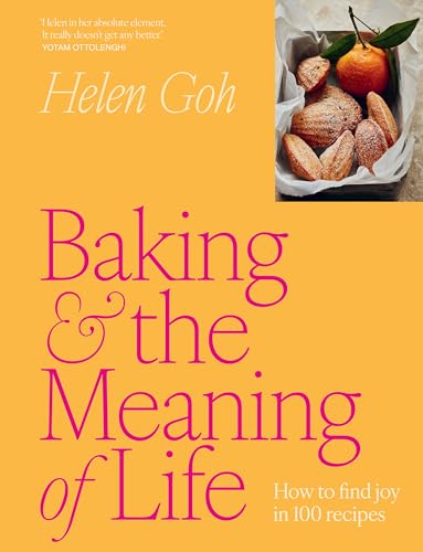 Baking and the Meaning of Life : How to find joy in 100 recipes