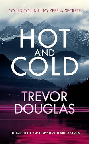 Hot And Cold : A page-turning police procedural that keeps you on the edge of your seat