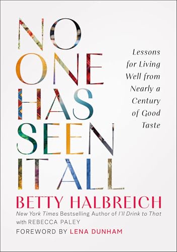 No One Has Seen It All : Lessons for Living Well from Nearly a Century of Good Taste