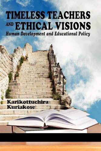 Timeless Teachers and Ethical Visions : Human Development and Educational Policy